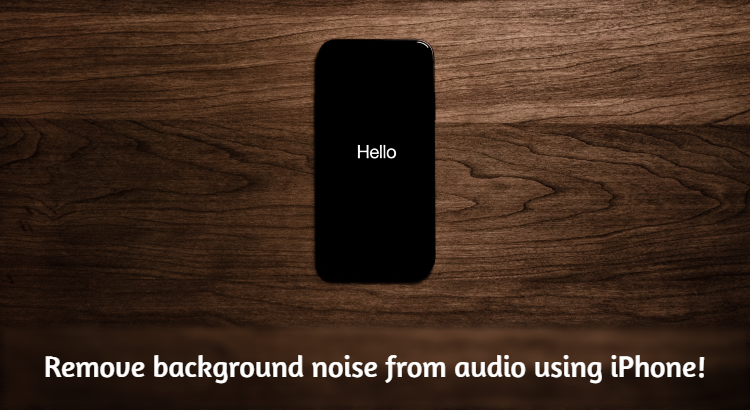 Remove background noise from audio/voice recording in iPhone! – AK4SH